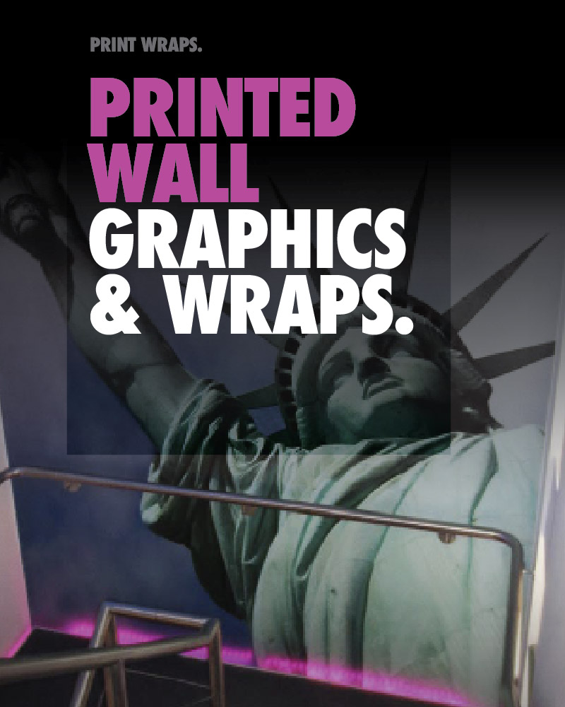 PRINTED WALL GRAPHICS & WRAPS